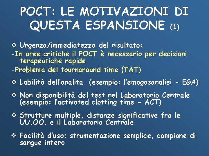 POCT: LE MOTIVAZIONI DI QUESTA ESPANSIONE (1) v Urgenza/immediatezza del risultato: -In aree critiche