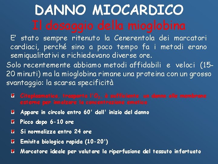 DANNO MIOCARDICO Il dosaggio della mioglobina E’ stato sempre ritenuto la Cenerentola dei marcatori