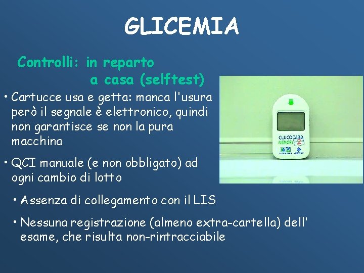 GLICEMIA Controlli: in reparto a casa (selftest) • Cartucce usa e getta: manca l'usura