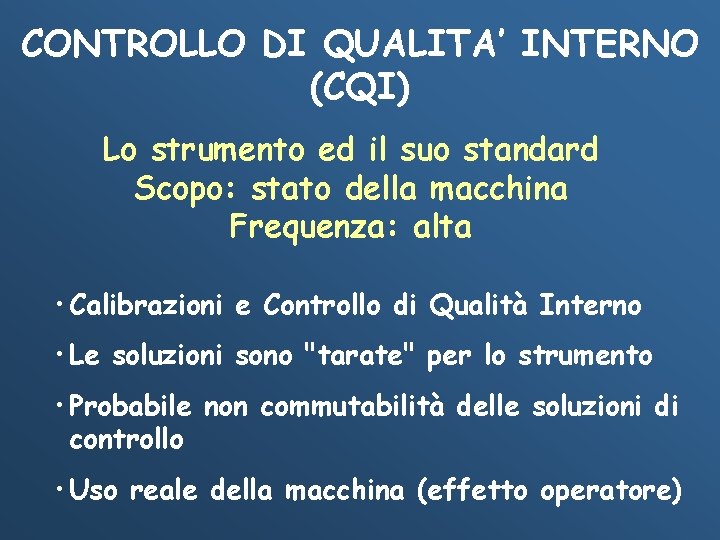 CONTROLLO DI QUALITA’ INTERNO (CQI) Lo strumento ed il suo standard Scopo: stato della