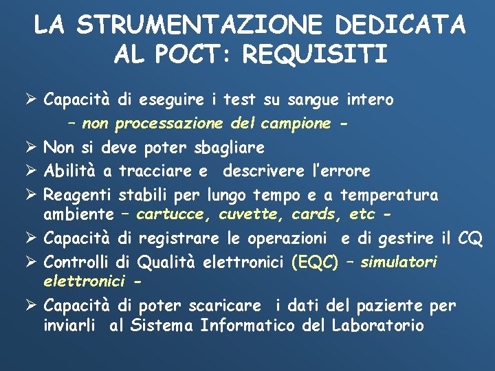 LA STRUMENTAZIONE DEDICATA AL POCT: REQUISITI Ø Capacità di eseguire i test su sangue
