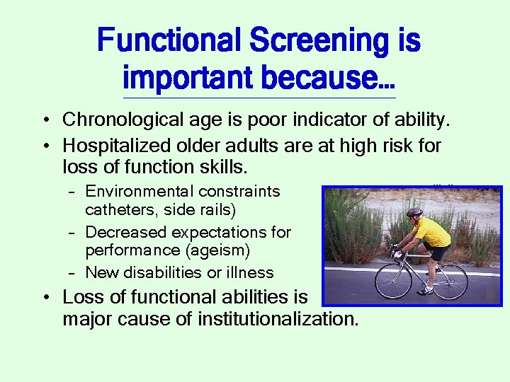 Functional Screening is important because… • Chronological age is poor indicator of ability. •