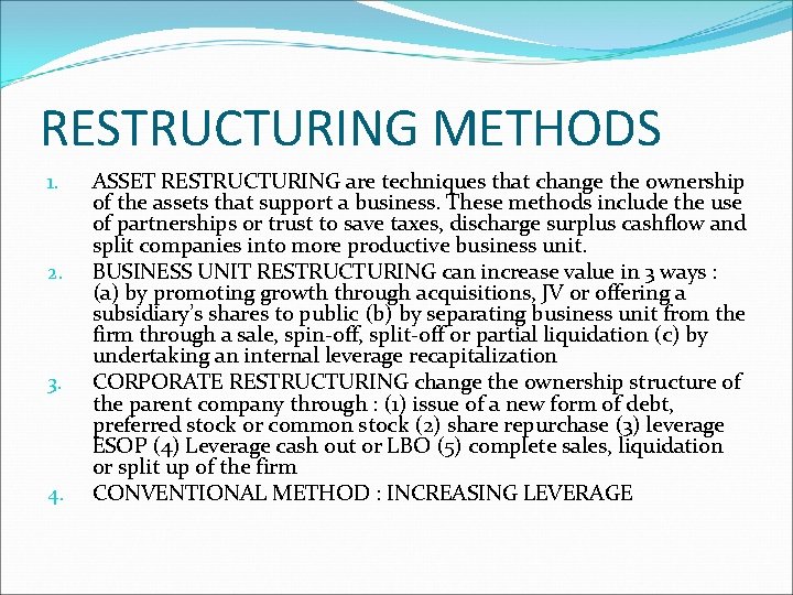 RESTRUCTURING METHODS 1. 2. 3. 4. ASSET RESTRUCTURING are techniques that change the ownership RESTRUCTURING METHODS 1. 2. 3. 4. ASSET RESTRUCTURING are techniques that change the ownership