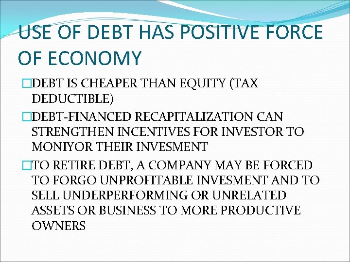 USE OF DEBT HAS POSITIVE FORCE OF ECONOMY �DEBT IS CHEAPER THAN EQUITY (TAX USE OF DEBT HAS POSITIVE FORCE OF ECONOMY �DEBT IS CHEAPER THAN EQUITY (TAX