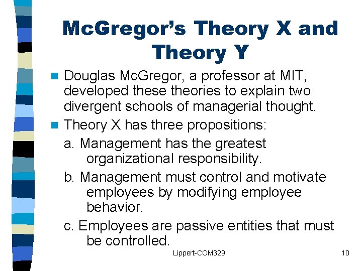 Mc. Gregor’s Theory X and Theory Y Douglas Mc. Gregor, a professor at MIT, Mc. Gregor’s Theory X and Theory Y Douglas Mc. Gregor, a professor at MIT,