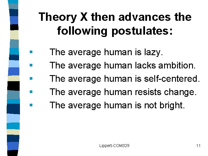 Theory X then advances the following postulates: § § § The average human is Theory X then advances the following postulates: § § § The average human is