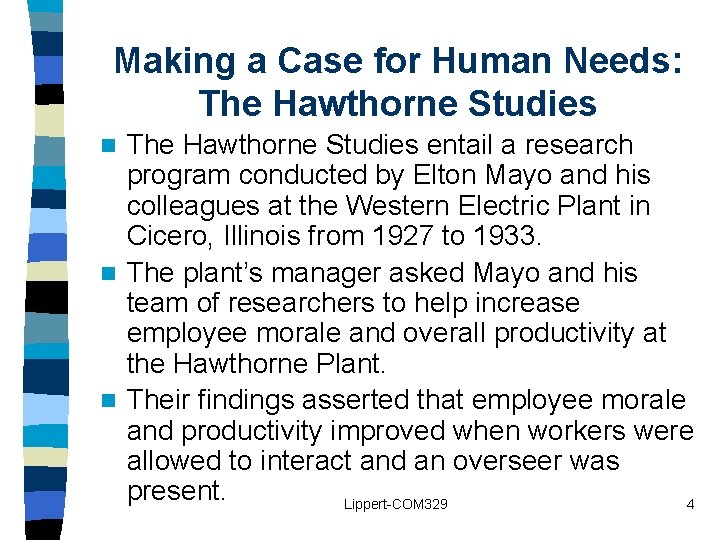 Making a Case for Human Needs: The Hawthorne Studies entail a research program conducted Making a Case for Human Needs: The Hawthorne Studies entail a research program conducted