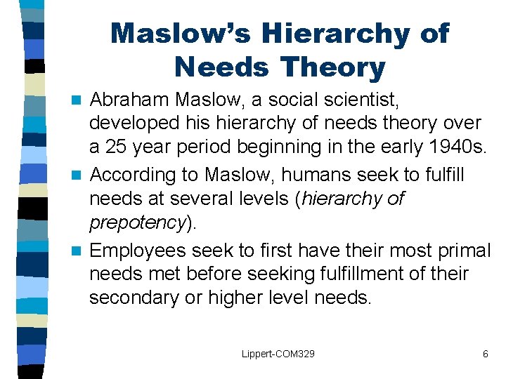 Maslow’s Hierarchy of Needs Theory Abraham Maslow, a social scientist, developed his hierarchy of Maslow’s Hierarchy of Needs Theory Abraham Maslow, a social scientist, developed his hierarchy of