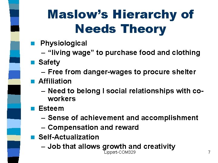 Maslow’s Hierarchy of Needs Theory n n n Physiological – “living wage” to purchase Maslow’s Hierarchy of Needs Theory n n n Physiological – “living wage” to purchase