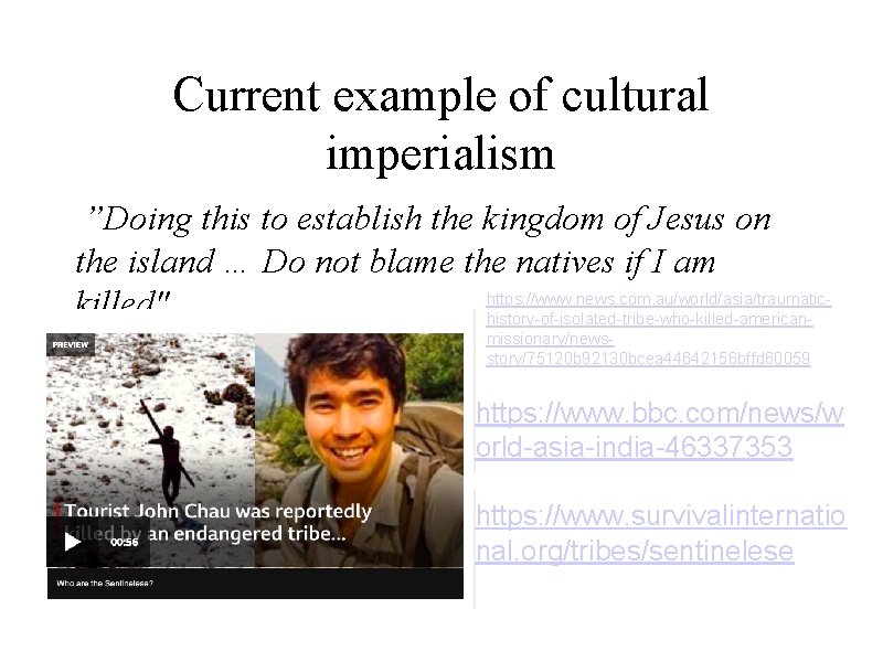 Current example of cultural imperialism ”Doing this to establish the kingdom of Jesus on