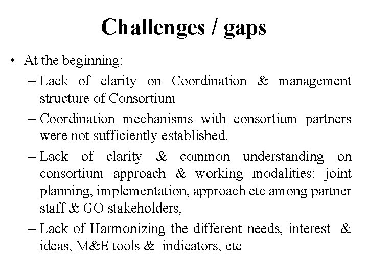Challenges / gaps • At the beginning: – Lack of clarity on Coordination &
