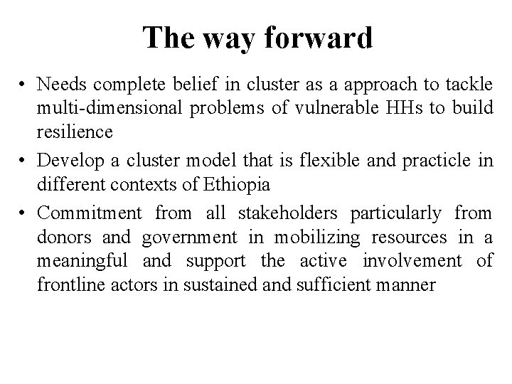 The way forward • Needs complete belief in cluster as a approach to tackle