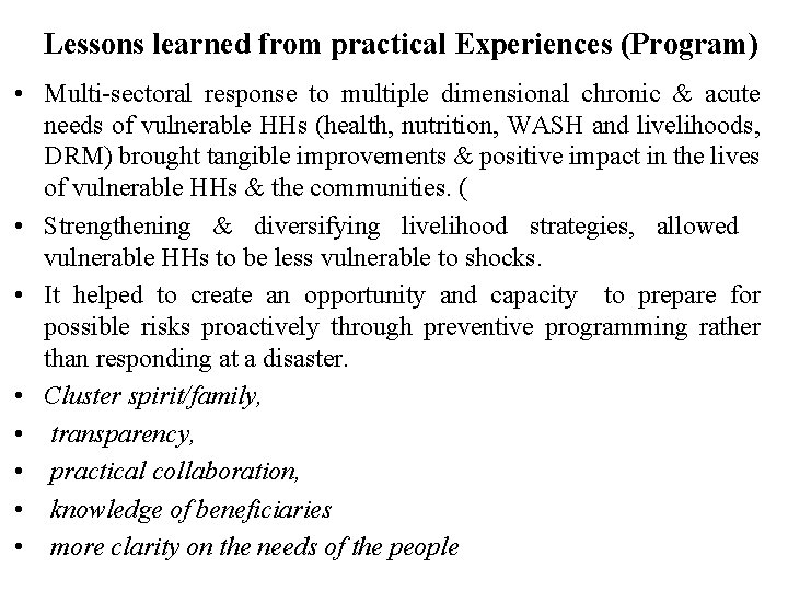 Lessons learned from practical Experiences (Program) • Multi-sectoral response to multiple dimensional chronic &