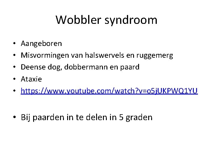 Wobbler syndroom • • • Aangeboren Misvormingen van halswervels en ruggemerg Deense dog, dobbermann