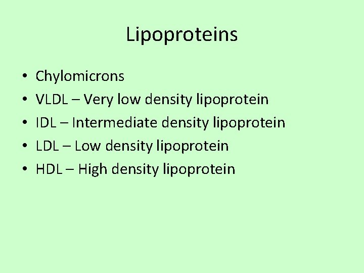 Lipoproteins • • • Chylomicrons VLDL – Very low density lipoprotein IDL – Intermediate