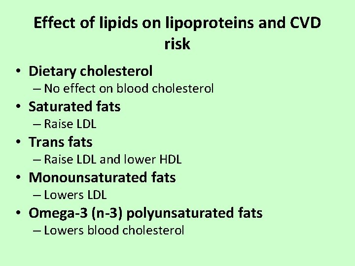 Effect of lipids on lipoproteins and CVD risk • Dietary cholesterol – No effect