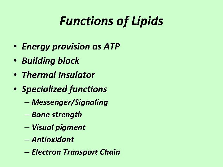 Functions of Lipids • • Energy provision as ATP Building block Thermal Insulator Specialized