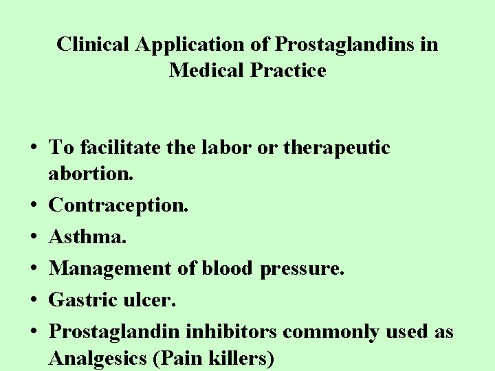 Clinical Application of Prostaglandins in Medical Practice • To facilitate the labor or therapeutic