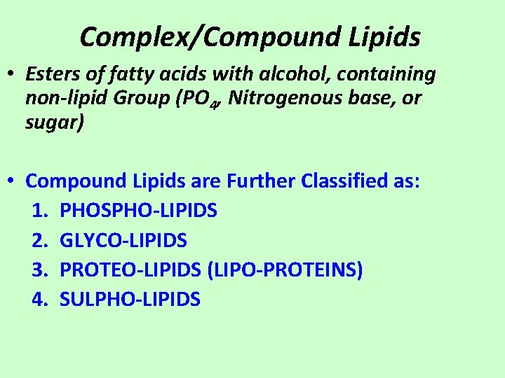 Complex/Compound Lipids • Esters of fatty acids with alcohol, containing non-lipid Group (PO 4,