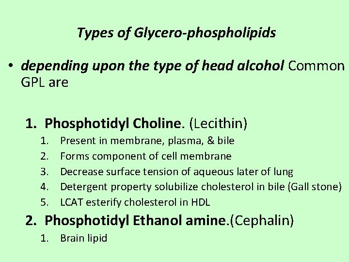 Types of Glycero-phospholipids • depending upon the type of head alcohol Common GPL are