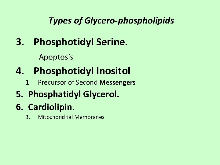 Types of Glycero-phospholipids 3. Phosphotidyl Serine. Apoptosis 4. Phosphotidyl Inositol 1. Precursor of Second
