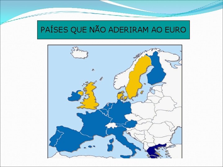 PAÍSES QUE NÃO ADERIRAM AO EURO 