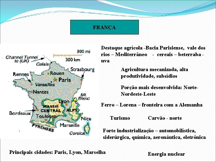FRANÇA Destaque agrícola -Bacia Parisiense, vale dos rios – Mediterrâneo - cereais – beterraba