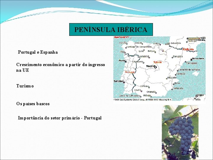 PENÍNSULA IBÉRICA Portugal e Espanha Crescimento econômico a partir do ingresso na UE Turismo