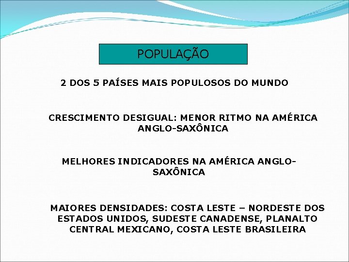 POPULAÇÃO 2 DOS 5 PAÍSES MAIS POPULOSOS DO MUNDO CRESCIMENTO DESIGUAL: MENOR RITMO NA