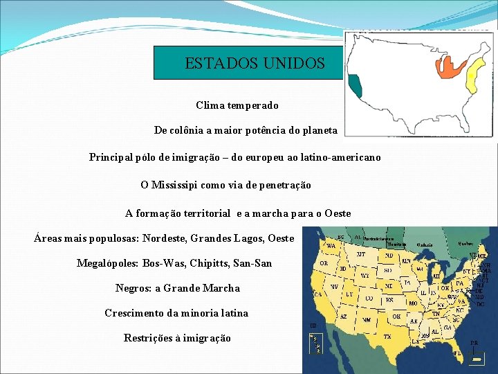 ESTADOS UNIDOS Clima temperado De colônia a maior potência do planeta Principal pólo de
