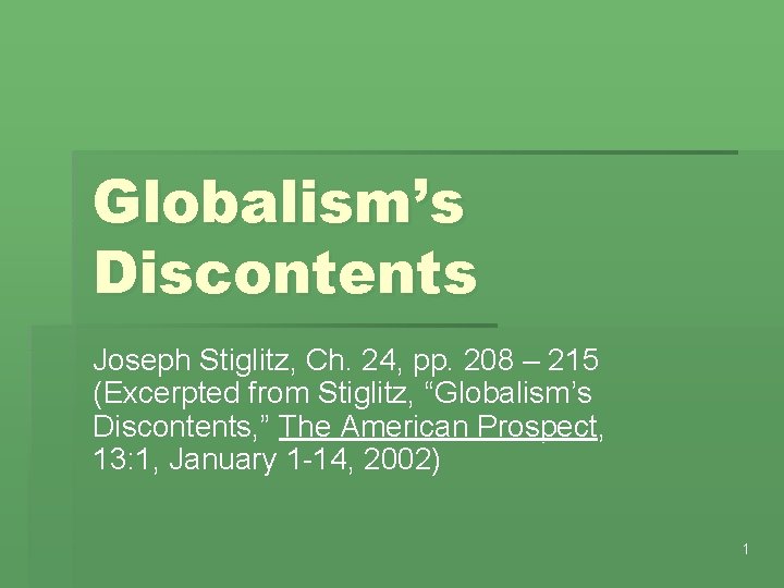 Globalism’s Discontents Joseph Stiglitz, Ch. 24, pp. 208 – 215 (Excerpted from Stiglitz, “Globalism’s