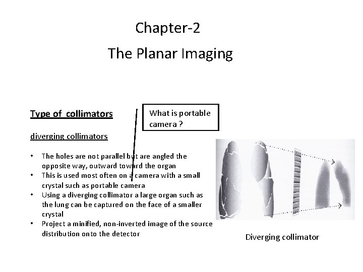 Chapter-2 The Planar Imaging Type of collimators What is portable camera ? diverging collimators Chapter-2 The Planar Imaging Type of collimators What is portable camera ? diverging collimators