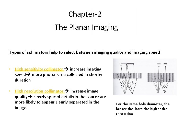 Chapter-2 The Planar Imaging Types of collimators help to select between imaging quality and Chapter-2 The Planar Imaging Types of collimators help to select between imaging quality and