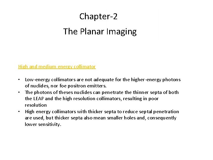 Chapter-2 The Planar Imaging High and medium energy collimator • Low-energy collimators are not Chapter-2 The Planar Imaging High and medium energy collimator • Low-energy collimators are not