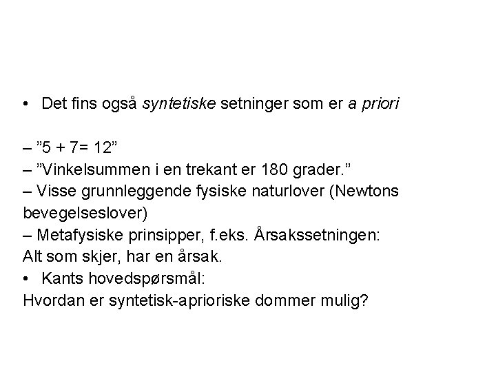  • Det fins også syntetiske setninger som er a priori – ” 5