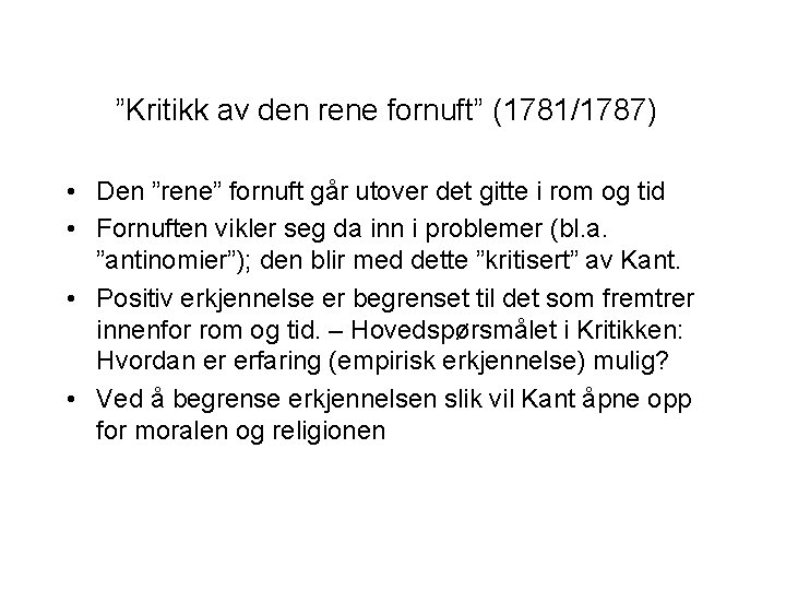”Kritikk av den rene fornuft” (1781/1787) • Den ”rene” fornuft går utover det gitte