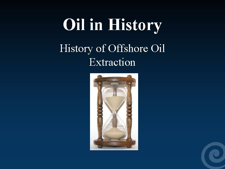 Oil in History of Offshore Oil Extraction 