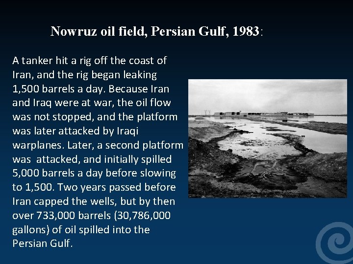 Nowruz oil field, Persian Gulf, 1983: A tanker hit a rig off the coast