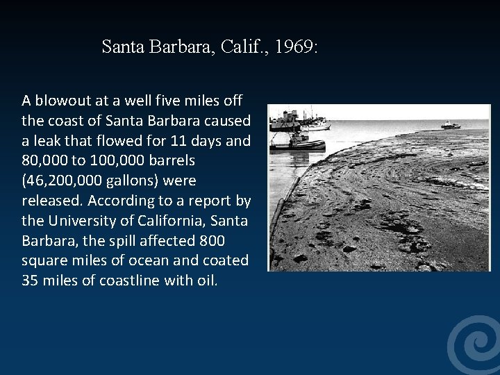 Santa Barbara, Calif. , 1969: A blowout at a well five miles off the