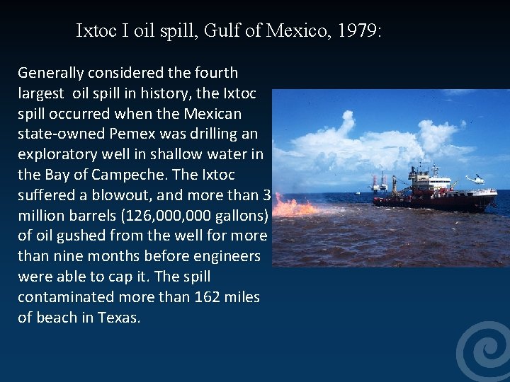 Ixtoc I oil spill, Gulf of Mexico, 1979: Generally considered the fourth largest oil