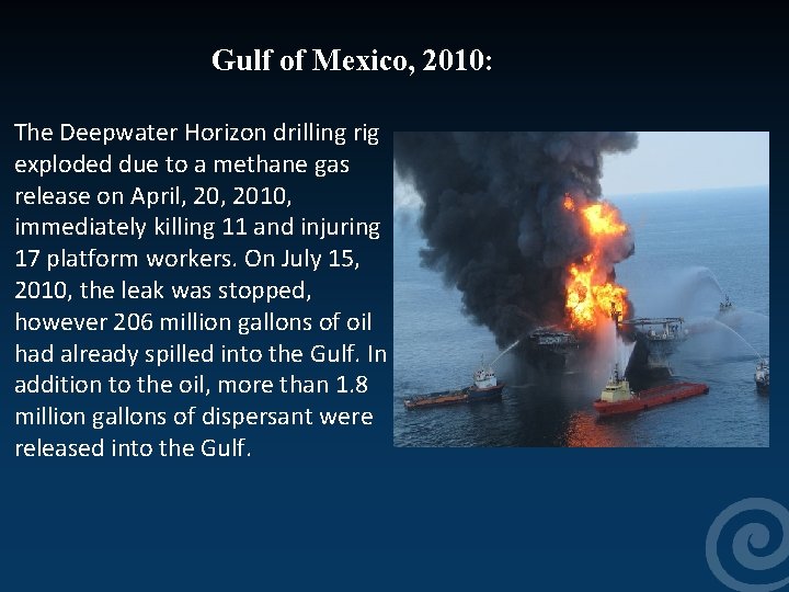 Gulf of Mexico, 2010: The Deepwater Horizon drilling rig exploded due to a methane