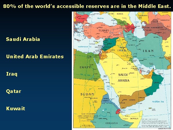 80% of the world’s accessible reserves are in the Middle East. Saudi Arabia United