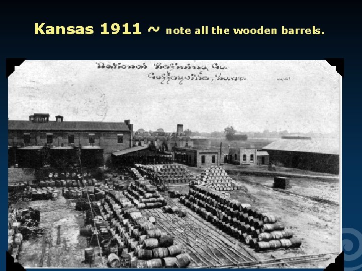 Kansas 1911 ~ note all the wooden barrels. 