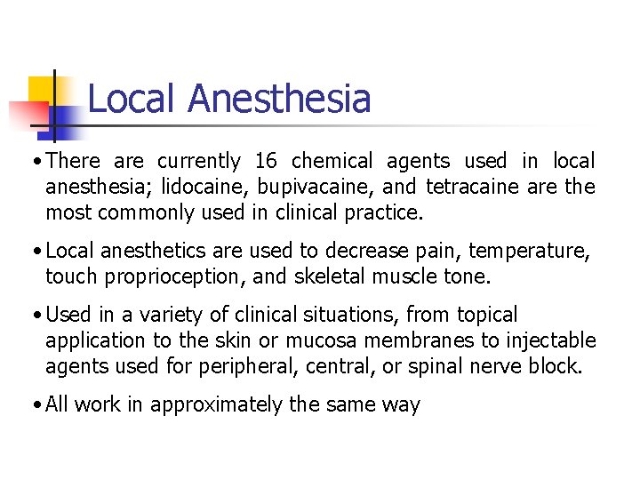 Local Anesthesia • There are currently 16 chemical agents used in local anesthesia; lidocaine,