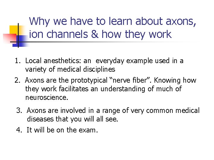 Why we have to learn about axons, ion channels & how they work 1.