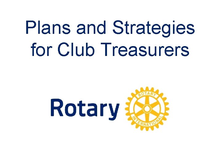Plans and Strategies for Club Treasurers 