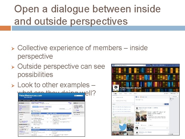 Open a dialogue between inside and outside perspectives Ø Ø Ø Collective experience of Open a dialogue between inside and outside perspectives Ø Ø Ø Collective experience of
