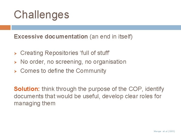 Challenges Excessive documentation (an end in itself) Ø Ø Ø Creating Repositories ‘full of Challenges Excessive documentation (an end in itself) Ø Ø Ø Creating Repositories ‘full of