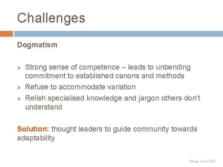 Challenges Dogmatism Ø Ø Ø Strong sense of competence – leads to unbending commitment Challenges Dogmatism Ø Ø Ø Strong sense of competence – leads to unbending commitment