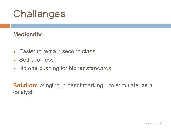 Challenges Mediocrity Ø Ø Ø Easier to remain second class Settle for less No Challenges Mediocrity Ø Ø Ø Easier to remain second class Settle for less No